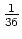 $ \frac{1}{36}$