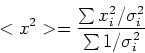 \begin{displaymath}<x^2> = \frac{\sum x^2_i/\sigma_i^2}{\sum 1/\sigma_i^2}\end{displaymath}